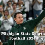 Michigan State Spartans Football 2024 Preview