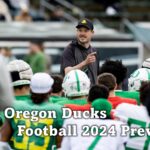 Oregon Ducks Football 2024 Preview.