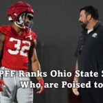 PFF Ranks Ohio State Stars Who are Poised to Lead in 2024.