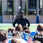 UCLA Bruins Football 2024 Preview.