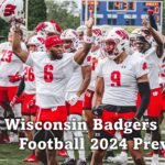 Wisconsin Badgers Football 2024 Preview.